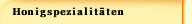 Honigspezialitäten