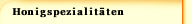 Honigspezialitäten