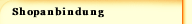 Shopanbindung